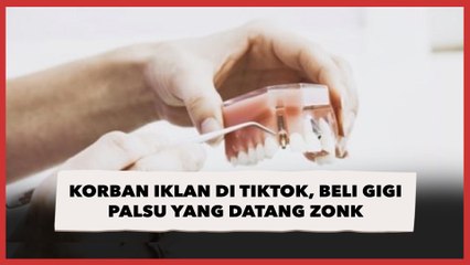 Korban Iklan di TikTok, Beli Gigi Palsu yang Datang Zonk, Publik: Untung Gak Jadi Pesan