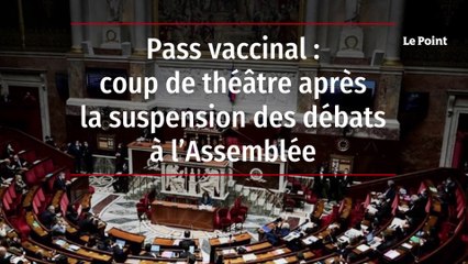 Pass vaccinal : coup de théâtre après la suspension des débats à l’Assemblée