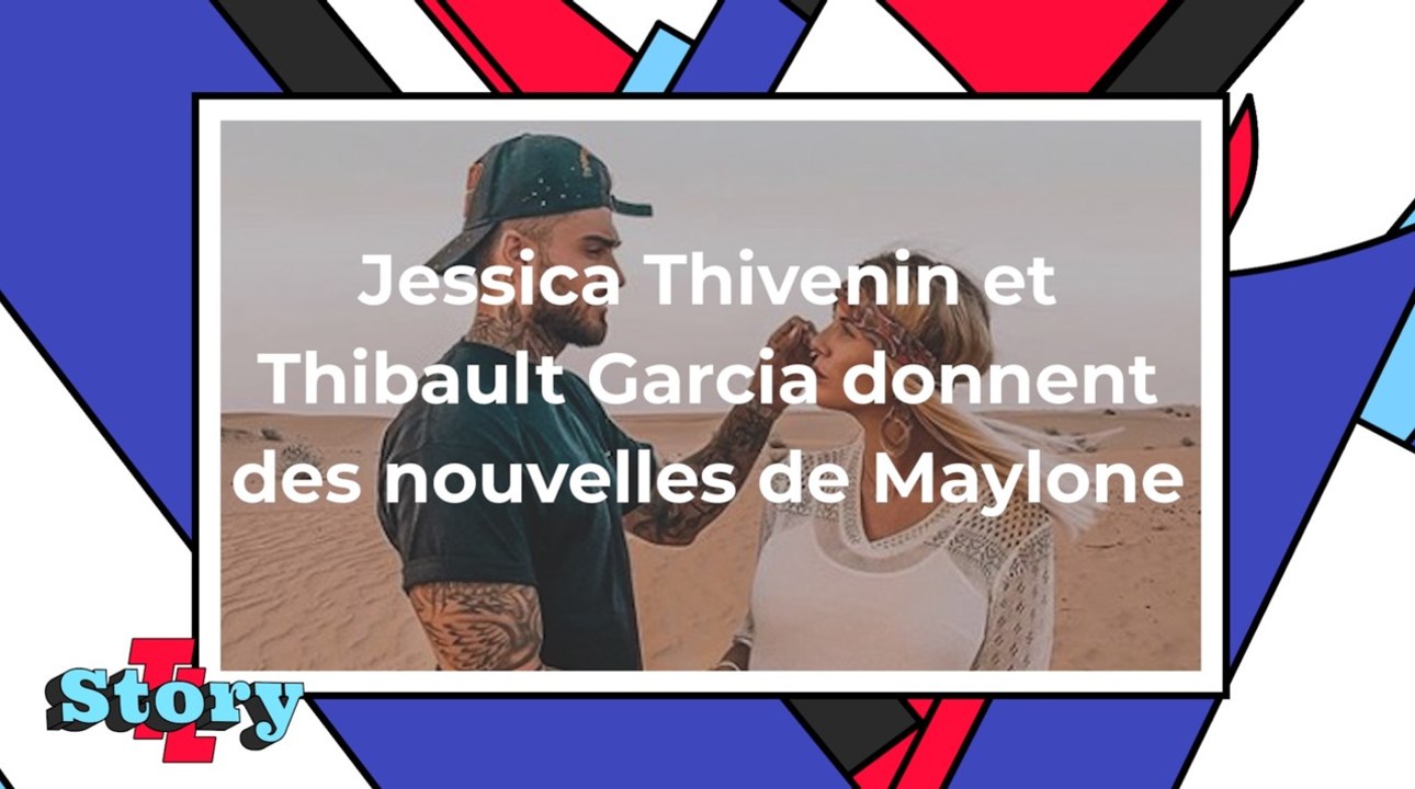 Jessica Thivenin et Thibault Garcia donnent des nouvelles de Maylone