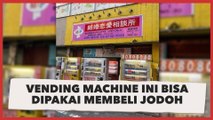Nggak Perlu Pakai Tinder, Viral Vending Machine Ini Bisa Dipakai Membeli Jodoh