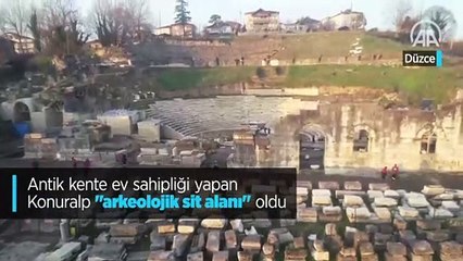 Antik kente ev sahipliği yapan Konuralp 'arkeolojik sit alanı' oldu