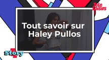 De l’eXcellence à l’indécence : tout savoir sur Haley Pullos
