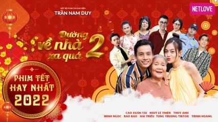 Phim Tết 2022 | Đường Về Nhà Xa Quá 2 | NSƯT Lê Thiện, Hải Triều, Cao Xuân Tài, Thùy Anh, Minh Ngọc, Bảo Bảo, Tùng Trương TikTok, Trinh Hoàng