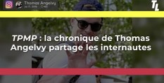 TPMP : la chronique de Thomas Angelvy partage les internautes