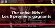 The Voice Kids : Les 5 premiers gagnants
