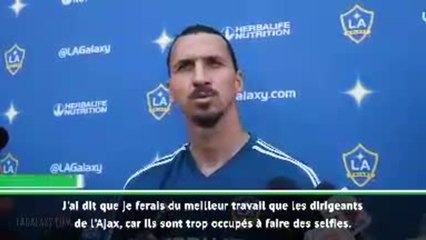 MLS - Ibrahimovic allume -encore- les dirigeants de l'Ajax : ''Ils sont trop occupés à faire des selfies ''