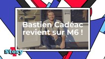 Bastien Cadéac revient sur M6 !