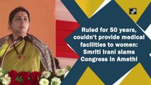 Ruled for 50 years, couldn't provide medical facilities to women: Smriti Irani slams Congress in Amethi