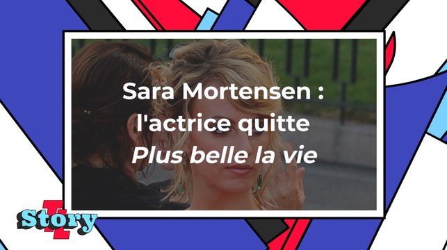 Sara Mortensen (Coralie) : J’ai été remerciée de Plus belle la vie et je vais être remplacée