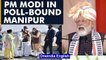 PM Modi in poll bound Manipur | BJP has an 'Act east' policy, he says | Oneindia News