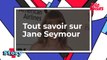 Un candidat idéal : tout savoir sur Jane Seymour