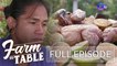 Farm To Table: Chef JR Royol’s healthier 2022 agenda | Full Episode