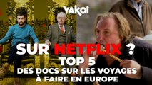 Yakoi : découvrez notre top 5 des documentaires sur les voyages à faire en Europe disponibles sur Netflix !