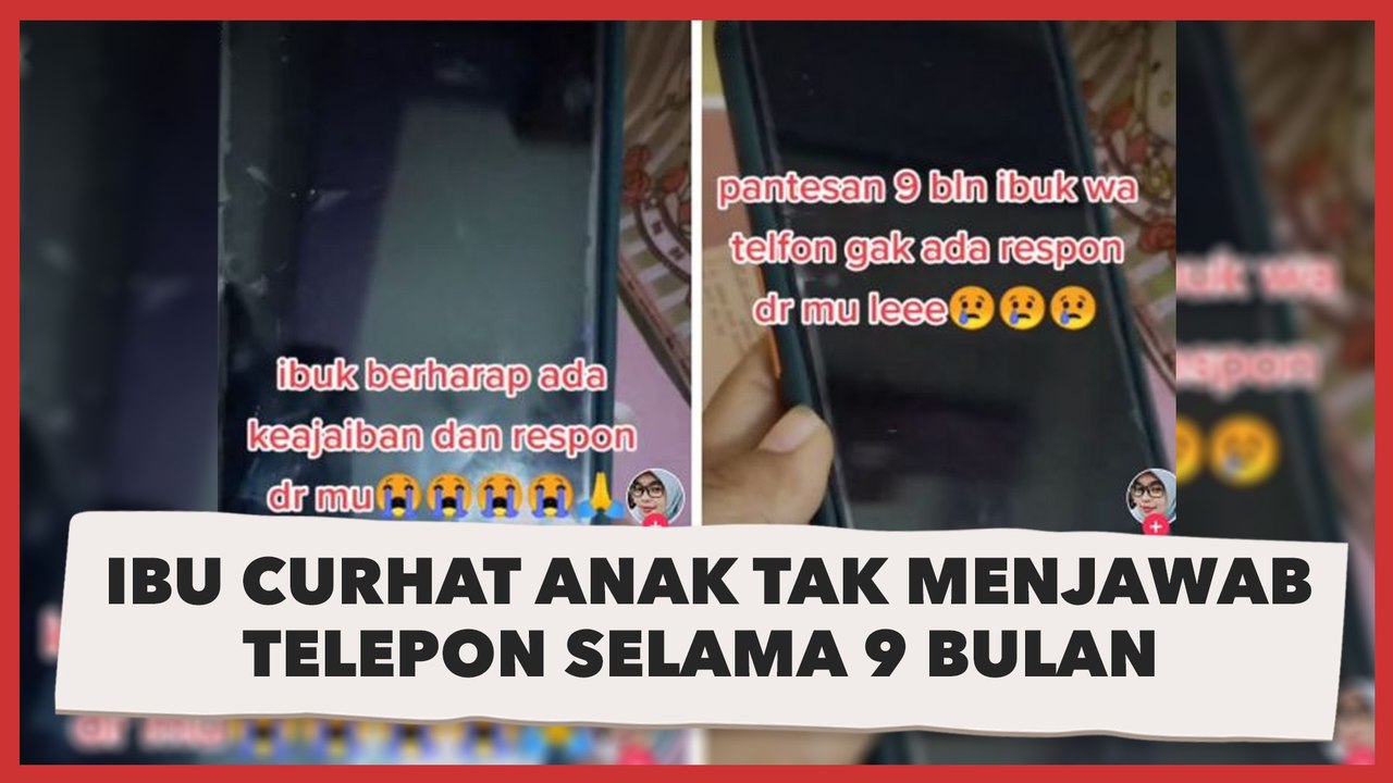 Sedih, Ibu Curhat Anak Tak Menjawab Telepon Selama 9 Bulan, Alasannya Bikin Nangis