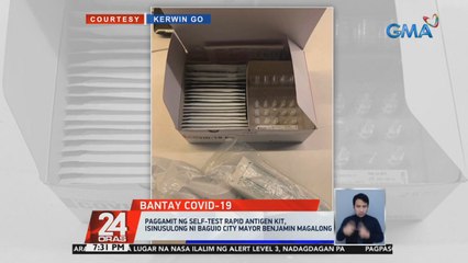 Paggamit ng self-test rapid antigen kit, isinusulong ni Baguio City Mayor Benjamin Magalong | 24 Oras