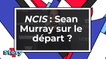 NCIS - Sean Murray sur le départ ?