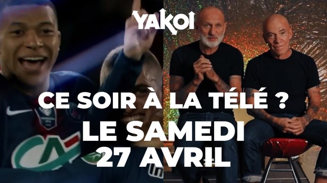 Yakoi à regarder à la télé ce soir (samedi 27 avril) ?