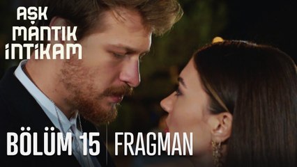 Aşk Mantık İntikam 15. Bölüm Fragmanı