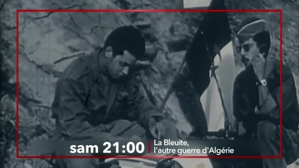 La Bleuite, l’autre guerre d’Algérie - 13 avril
