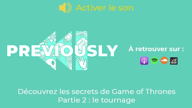 Les coulisses de Game of Thrones se dévoilent dans Previously, le podcast de Télé-Loisirs !