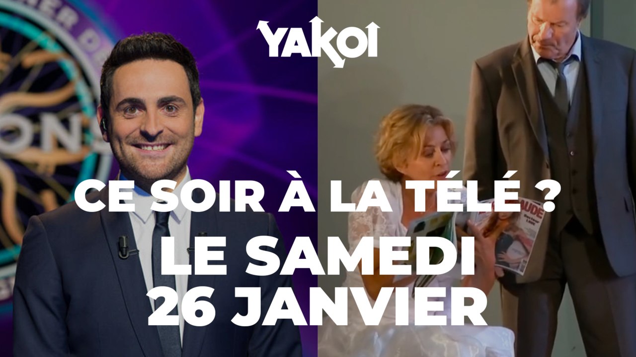 Yakoi à regarder à la télé ce soir (samedi 26 janvier) ?