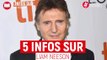 Liam Neeson : 5 infos à connaître sur l'acteur