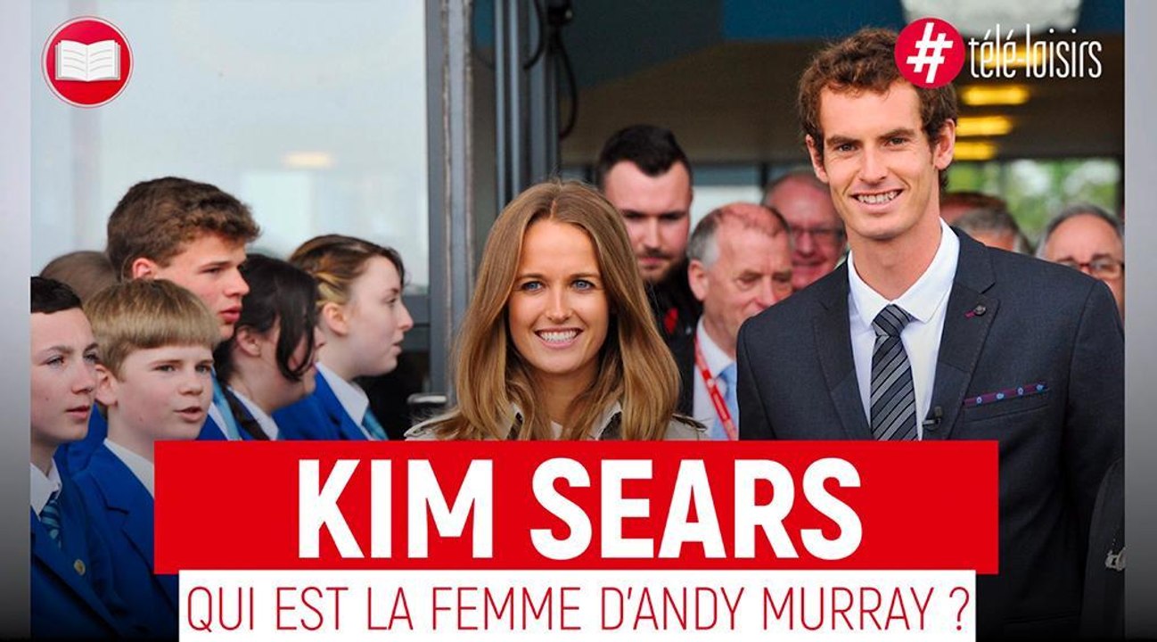 Kim Sears : Qui est la femme d'Andy Murray ?