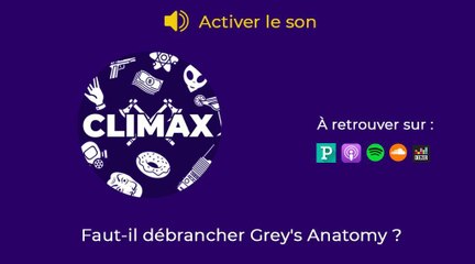 Climax, le podcast de Télé-Loisirs : faut-il débrancher Grey's Anatomy ?