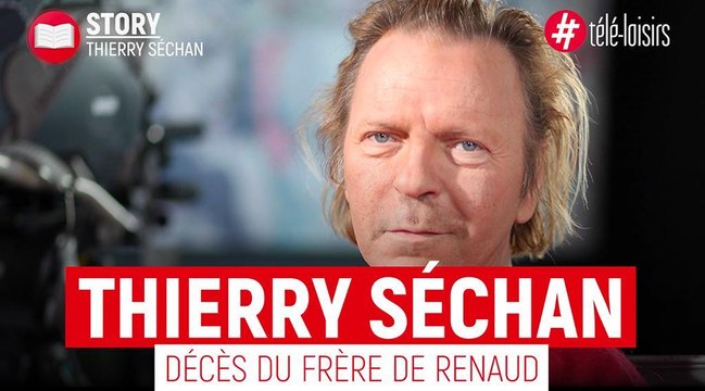 Décès de Thierry Séchan : Qui était le frère de Renaud ?