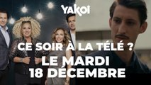 Yakoi à regarder à la télé ce soir (mardi 18 décembre) ?