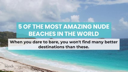5 of the Most Amazing Nude Beaches In the World