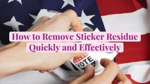 How to Remove Sticker Residue Quickly and Effectively