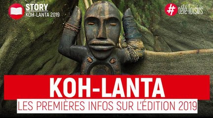 Koh-Lanta 2019 : Les premières infos sur la prochaines saison !