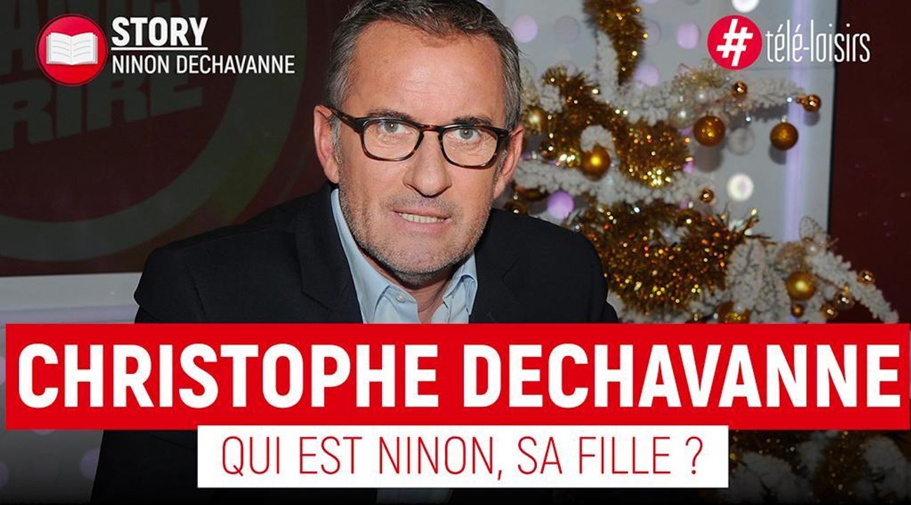 Christophe Dechavanne - Qui est sa fille, Ninon ?