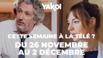 Yakoi à regarder à la télé cette semaine (du lundi 26 novembre au dimanche 2 décembre) ?