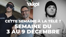 Yakoi à regarder à la télé cette semaine (du lundi 3 au dimanche 9 décembre) ?