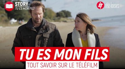 Tout savoir sur le téléfilm "Tu es mon fils"