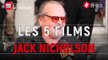 Les 5 films qui ont marqué la carrière de Jack Nicholson !