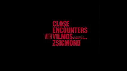 Close Encounters with Vilmos Zsigmond