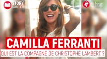 Camilla Ferranti : qui est la compagne de Christophe Lambert ?