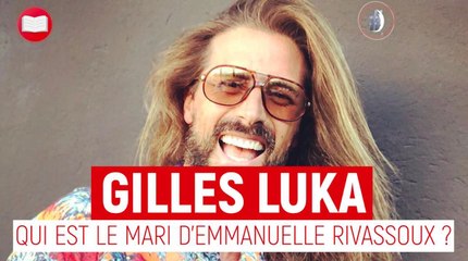Qui est Gilles Luka, le mari d'Emmanuelle Rivassoux ?