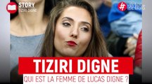 Tiziri Digne : Qui est la femme de Lucas Digne ?