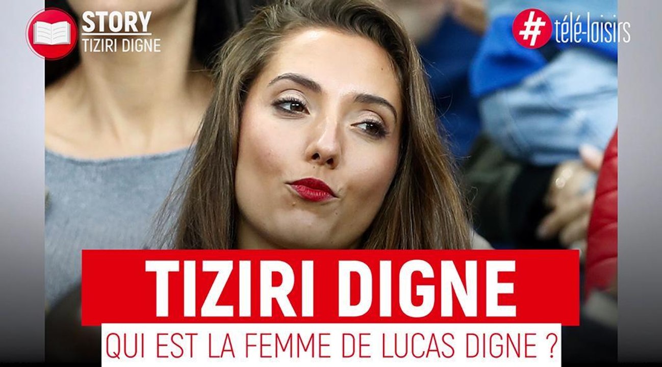 Tiziri Digne : Qui est la femme de Lucas Digne ?
