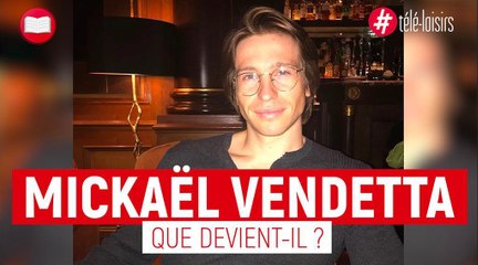 Mickaël Vendeta - Que devient le "beau gosse" ?