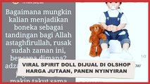 Viral Spirit Doll Dijual di Olshop Harga Jutaan, Panen Nyinyiran Warganet
