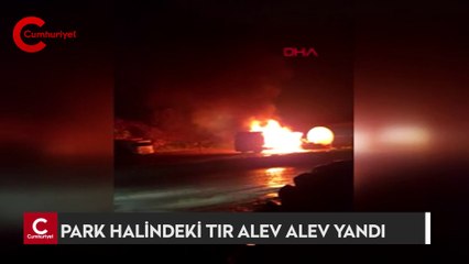 İskenderun'da park halindeki TIR alev alev yandı
