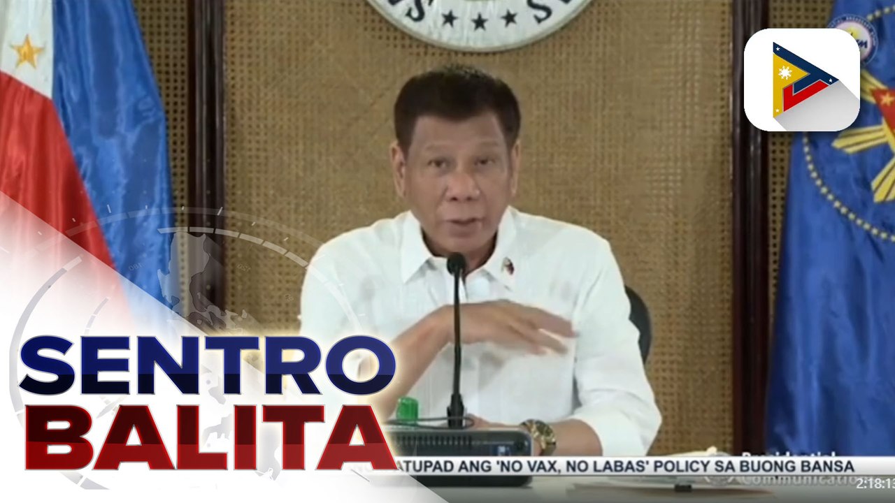 Pagpapatupad ng 'No vax, no labas' policy nationwide, irerekomenda ng IATF; Mga quarantine hotel, pinababantayan ni Pres. Duterte sa mga pulis