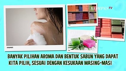 Mana yang Lebih Baik, Sabun Batang atau Sabun Cair?