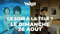 Yakoi à regarder à la télé ce soir (dimanche 26 août) ?