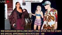 Kim Kardashian unfollows Miley Cyrus after the pop star's NYE special appearance with Pete Dav - 1br